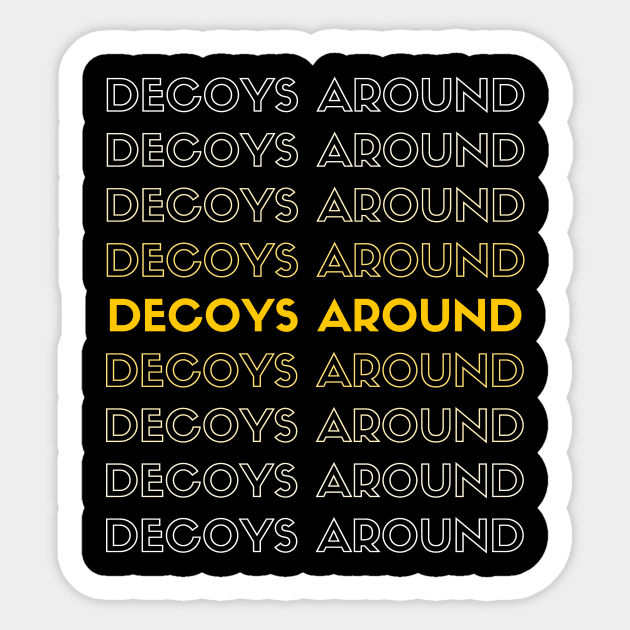 DECOYS AROUND t-shirt style Sticker by Ultimate.design